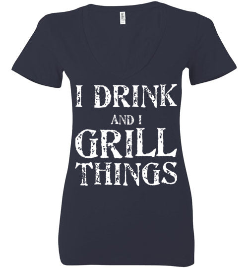 I Drink and Grill Things. Adult. Ladies Deep Vneck