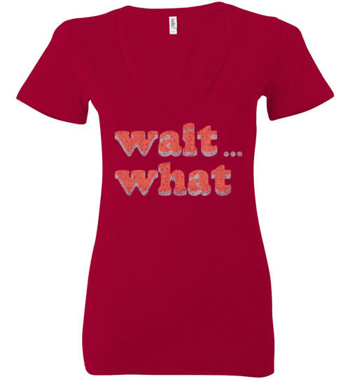 wait what. Adult. Ladies Deep Vneck