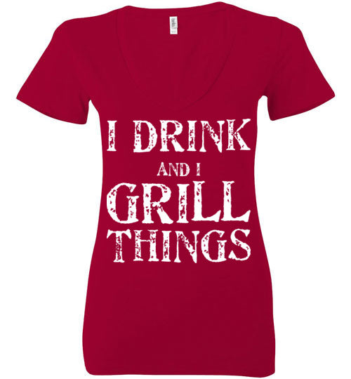 I Drink and Grill Things. Adult. Ladies Deep Vneck