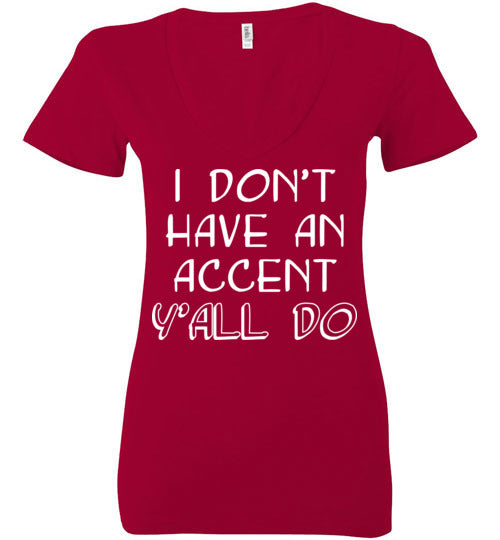 I don't have an accent. Adult. Ladies Deep Vneck