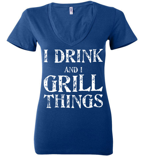 I Drink and Grill Things. Adult. Ladies Deep Vneck