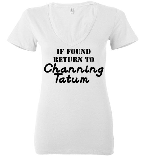 If Found ... Channing Tatum. Ladies Deep Vneck