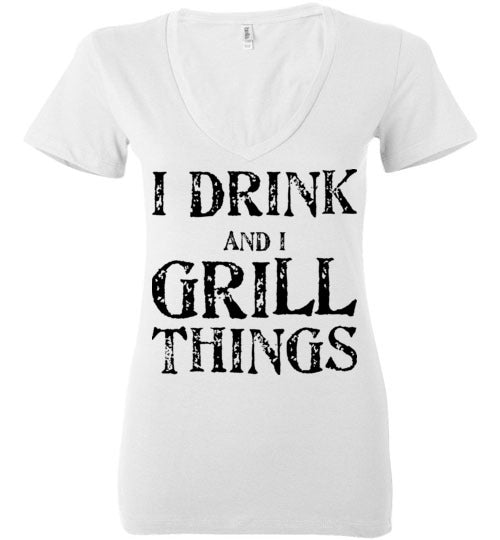 I drink and grill things. Adult. Ladies Deep Vneck