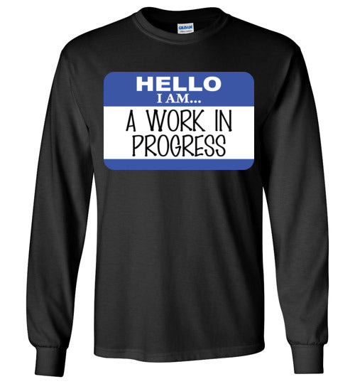 A Work in Progress. Adult. LS Tshirt
