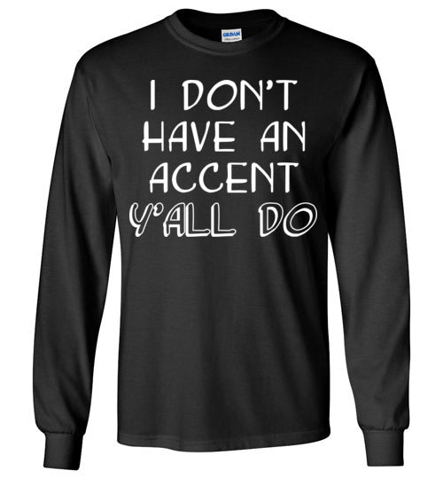 I don't have an accent. Adult. LS Tshirt