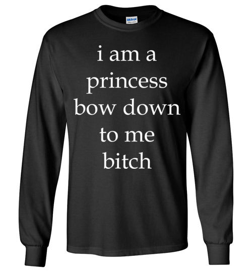 I am a princess ... Adult. LS Tshirt