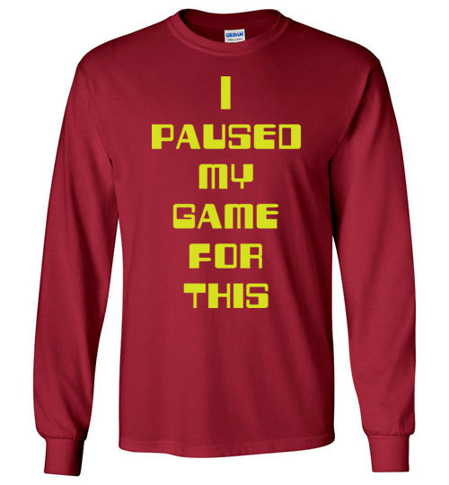 I Paused My Game. Adult. LS Tshirt