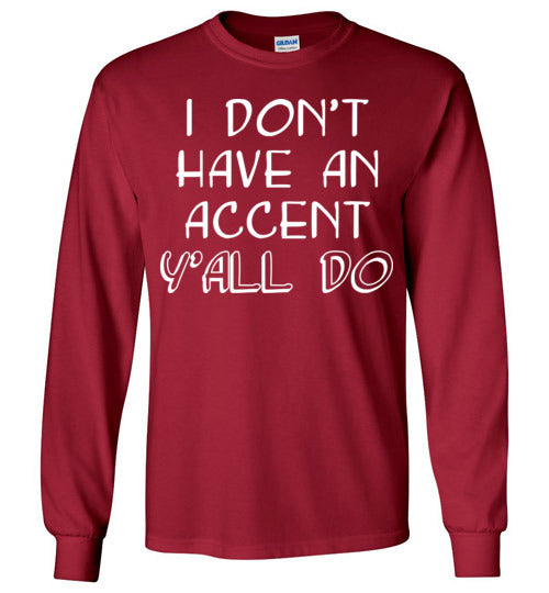 I don't have an accent. Adult. LS Tshirt