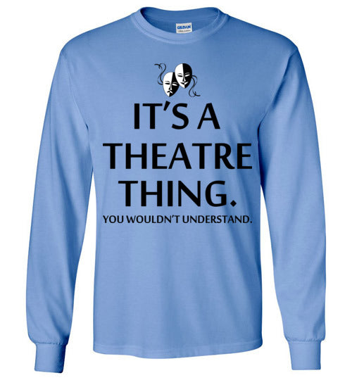 A Theatre Thing. Adult. LS Tshirt