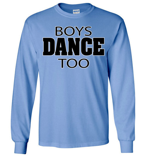 Boys dance too. Adult. LS Tshirt