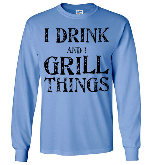 I drink and grill things. Adult. LS Tshirt