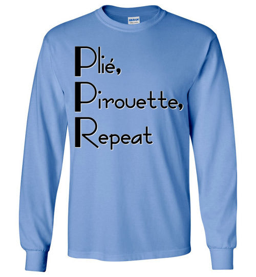 Plie Pirouette Repeat. Adult. LS Tshirt