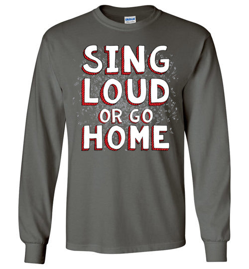Sing Loud. Adult. LS Tshirt
