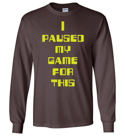 I Paused My Game. Adult. LS Tshirt