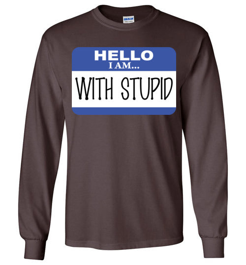 I am with Stupid. Adult. LS Tshirt