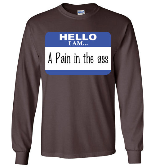 A Pain in the Ass. Adult. LS tshirt
