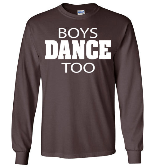 Boys Dance Too. Adult. LS Tshirt