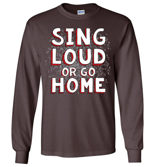 Sing Loud. Adult. LS Tshirt