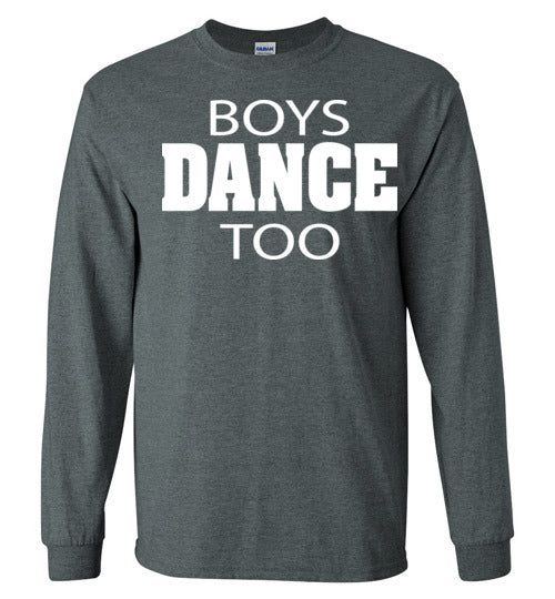 Boys Dance Too. Adult. LS Tshirt