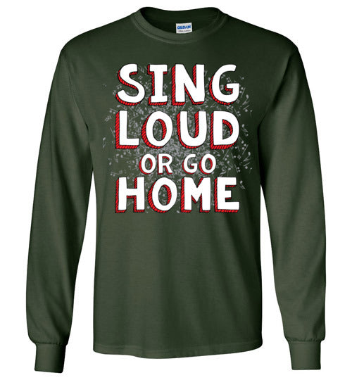 Sing Loud. Adult. LS Tshirt