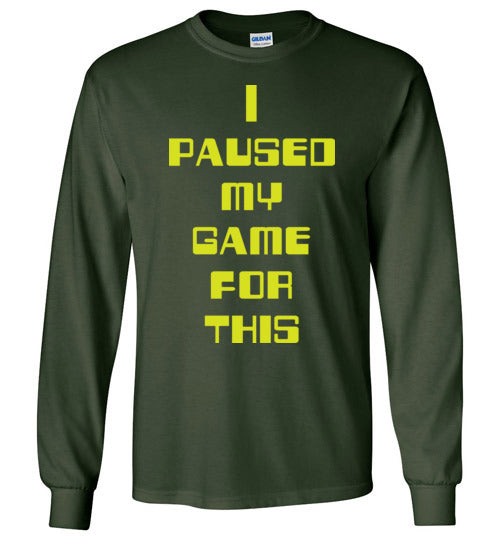 I Paused My Game. Adult. LS Tshirt