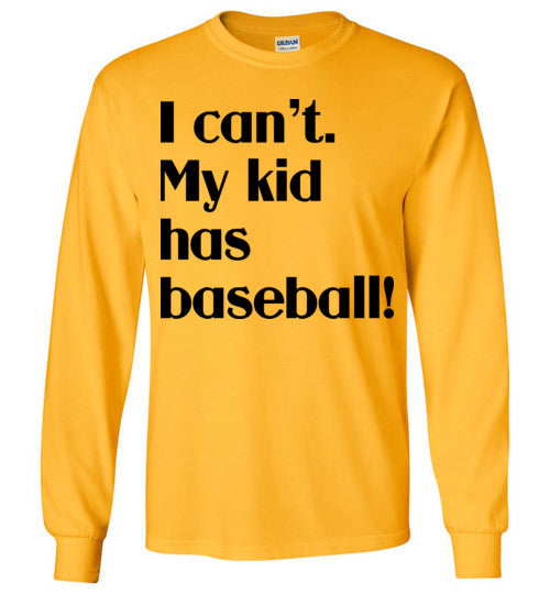 My kid has baseball LS Tshirt