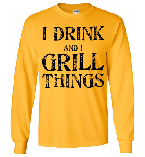 I drink and grill things. Adult. LS Tshirt