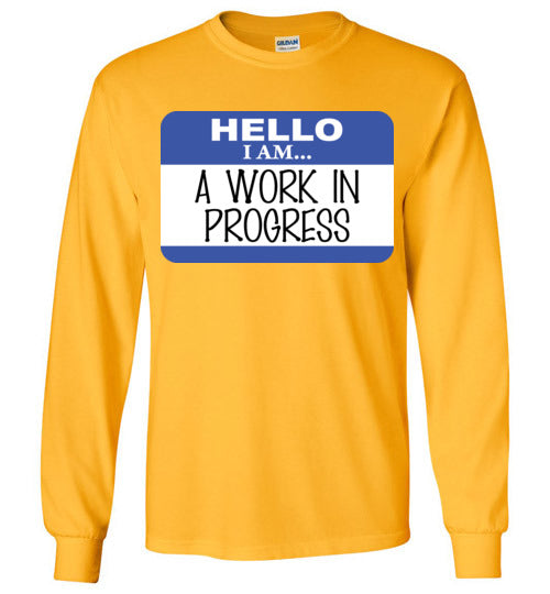 A Work in Progress. Adult. LS Tshirt