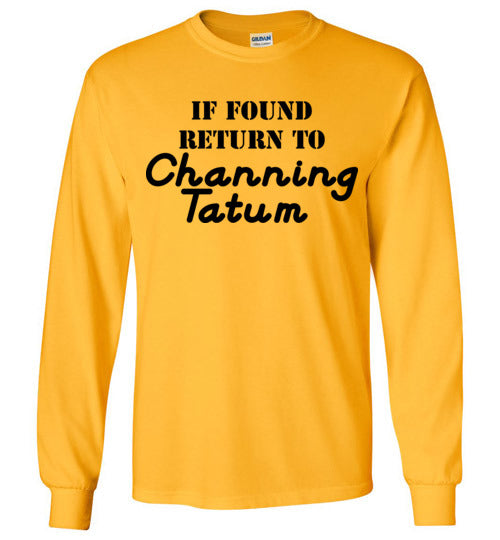 If found ... Channing Tatum. Adult. LS Tshirt