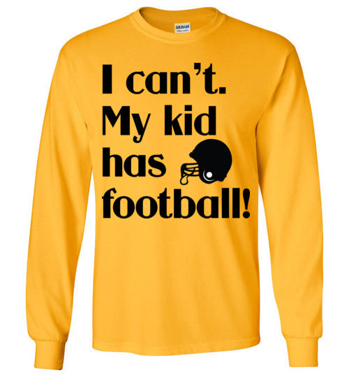 My kid has football LS Tshirts