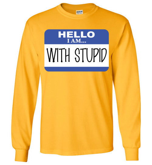 I am with Stupid. Adult. LS Tshirt