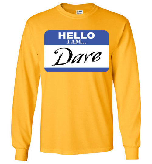 I am Dave. Adult. LS Tshirt