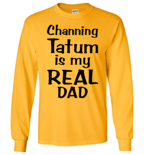 Channing Tatum ... Real Dad. Adult. LS Tshirt
