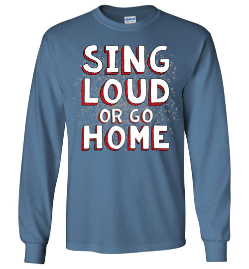 Sing Loud. Adult. LS Tshirt