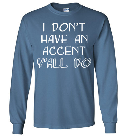 I don't have an accent. Adult. LS Tshirt