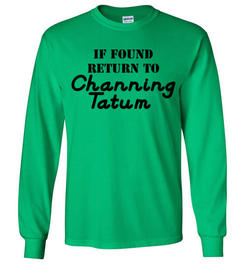 If found ... Channing Tatum. Adult. LS Tshirt