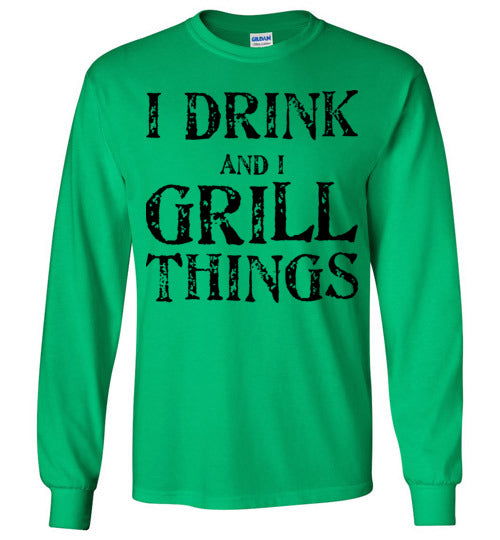 I drink and grill things. Adult. LS Tshirt