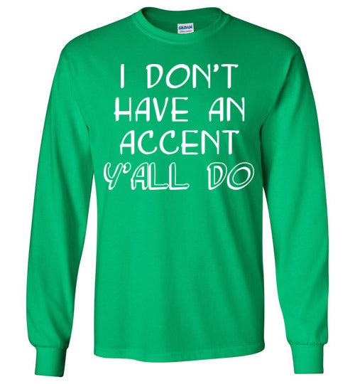 I don't have an accent. Youth. LS Tshirt