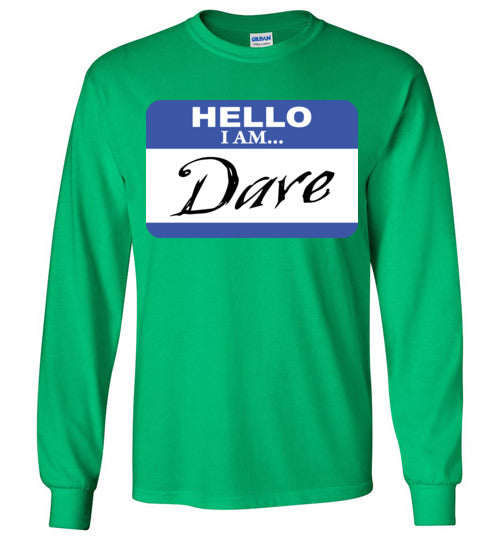 I am Dave. Adult. LS Tshirt
