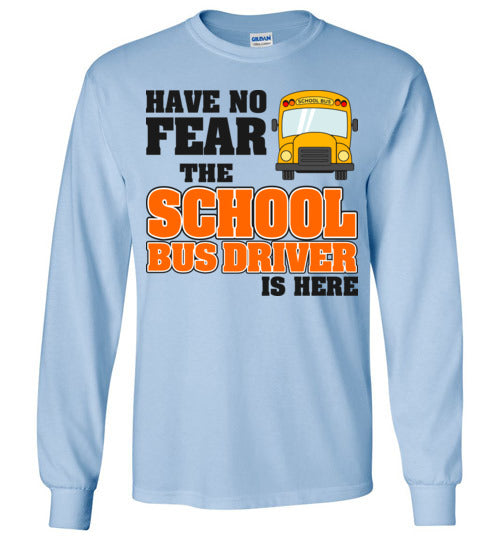 Have no fear. Long Sleeve Tee