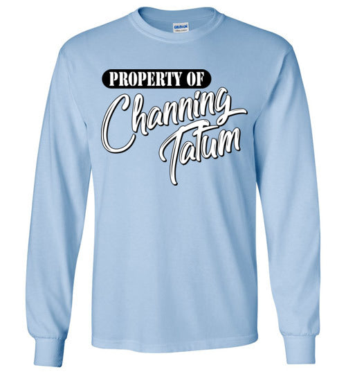 Property of Channing Tatum. Adult. LS Tshirt