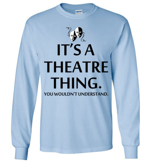 A Theatre Thing. Adult. LS Tshirt