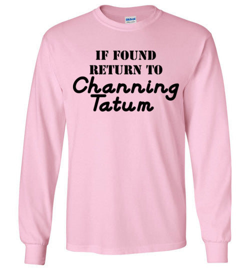 If found ... Channing Tatum. Adult. LS Tshirt