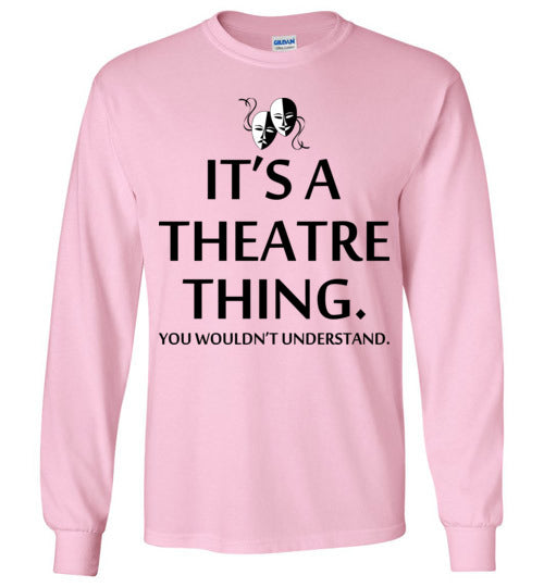 A Theatre Thing. Adult. LS Tshirt
