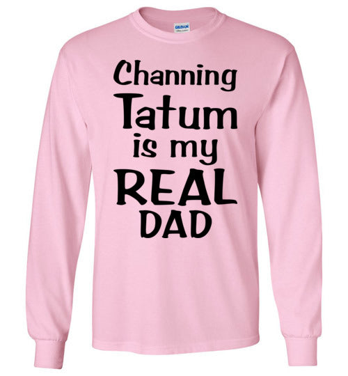 Channing Tatum ... Real Dad. Adult. LS Tshirt