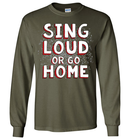 Sing Loud. Adult. LS Tshirt
