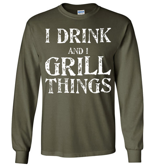 I Drink and Grill Things. Adult. LS Tshirt