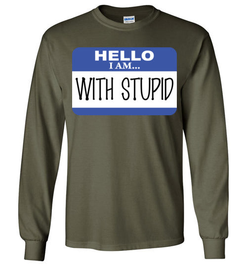 I am with Stupid. Adult. LS Tshirt