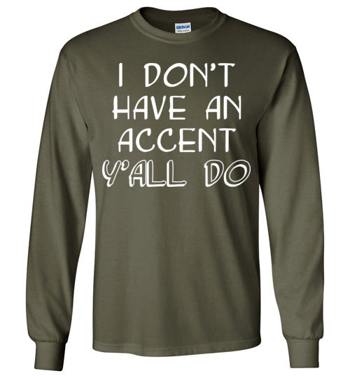 I don't have an accent. Adult. LS Tshirt
