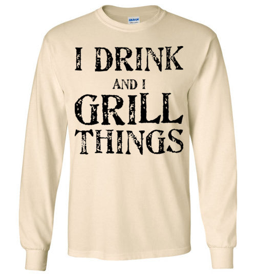 I drink and grill things. Adult. LS Tshirt
